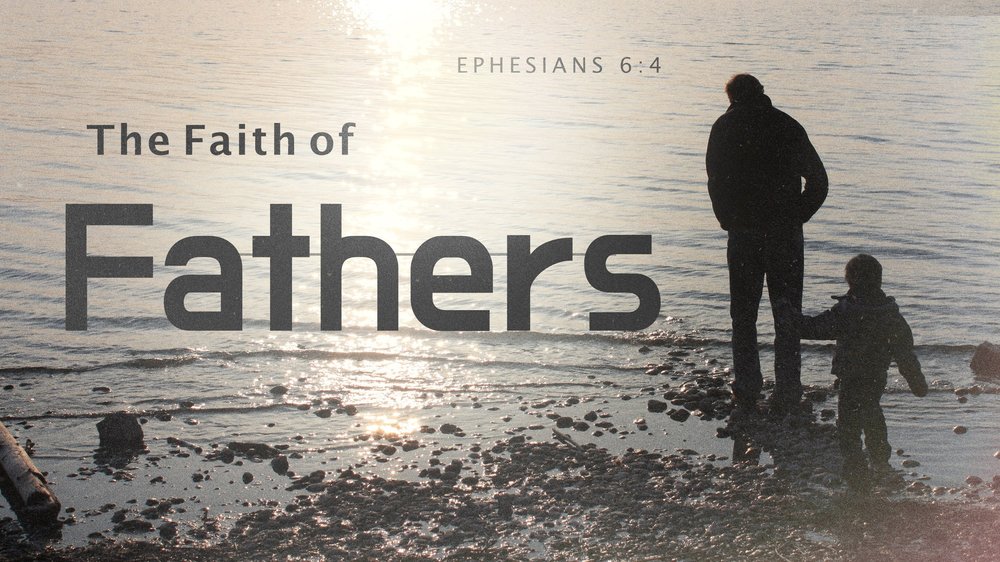 23.05.07a - Ephesians 6.4 - Faith of Fathers - Title.jpg