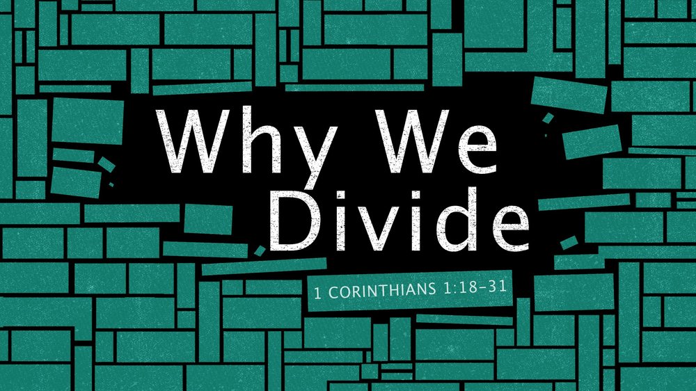 23.04.09p - 1 Cor 1.18-31 - Why We Divide - Title.jpg