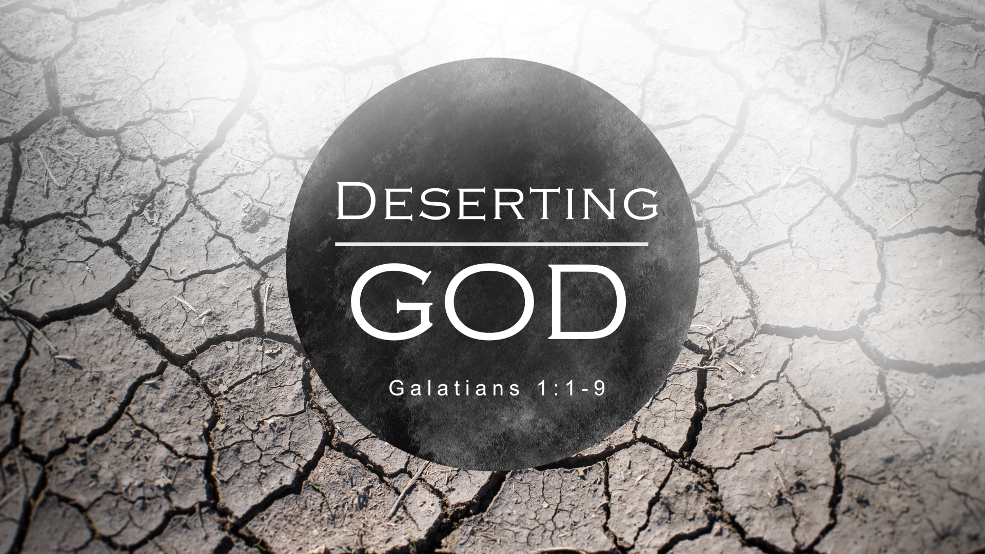0 - 22.1.23p - Galatians 1.1-9 - Deserting God - Title.png