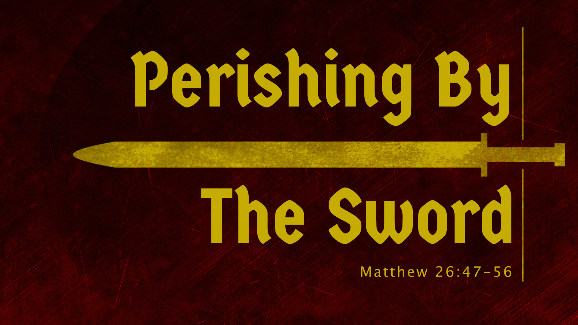 0 - 21.12.19a - Matthew 26.47-56 - Perishing By The Sword - Title.png