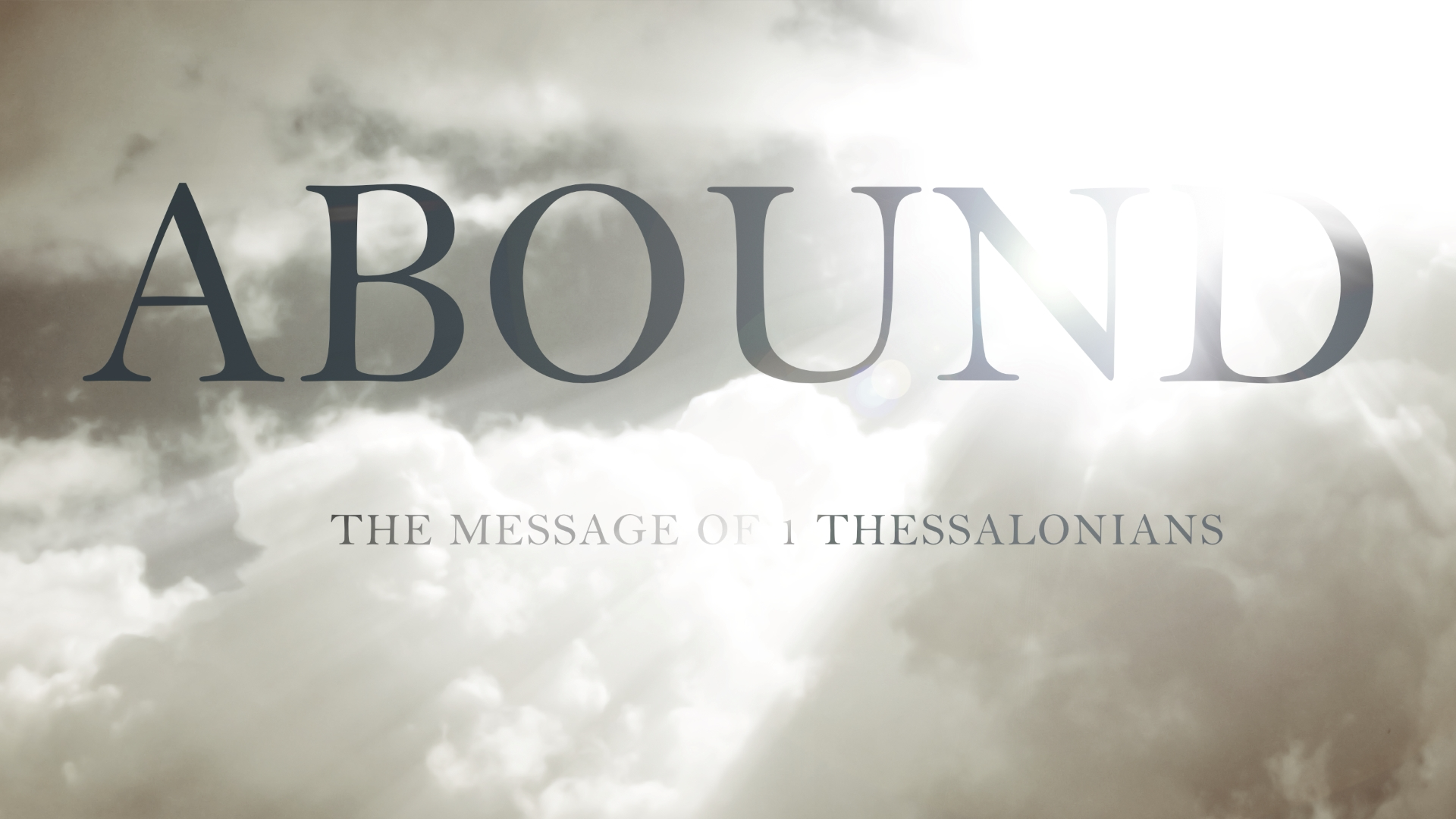 0 - 21.11.14p - 1 Thessalonians - Abound - Title.png