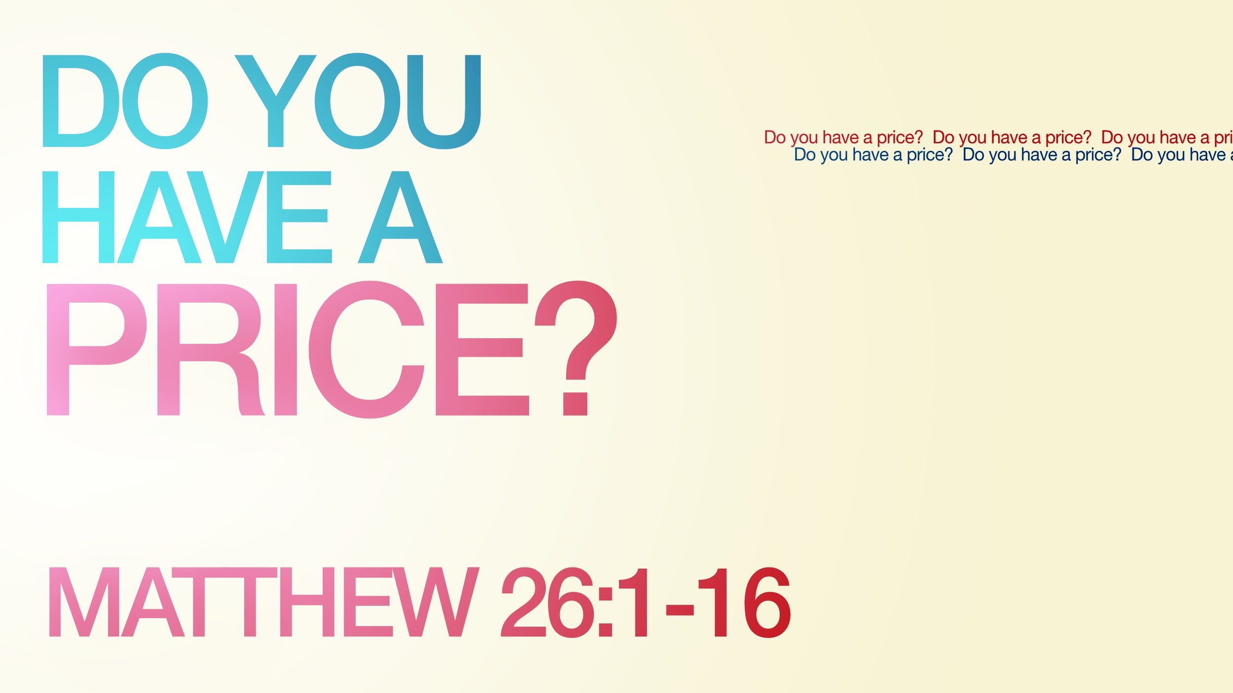 0 - 21.11.7a - Matthew 26.1-13 - Do you have a price- Title.jpg