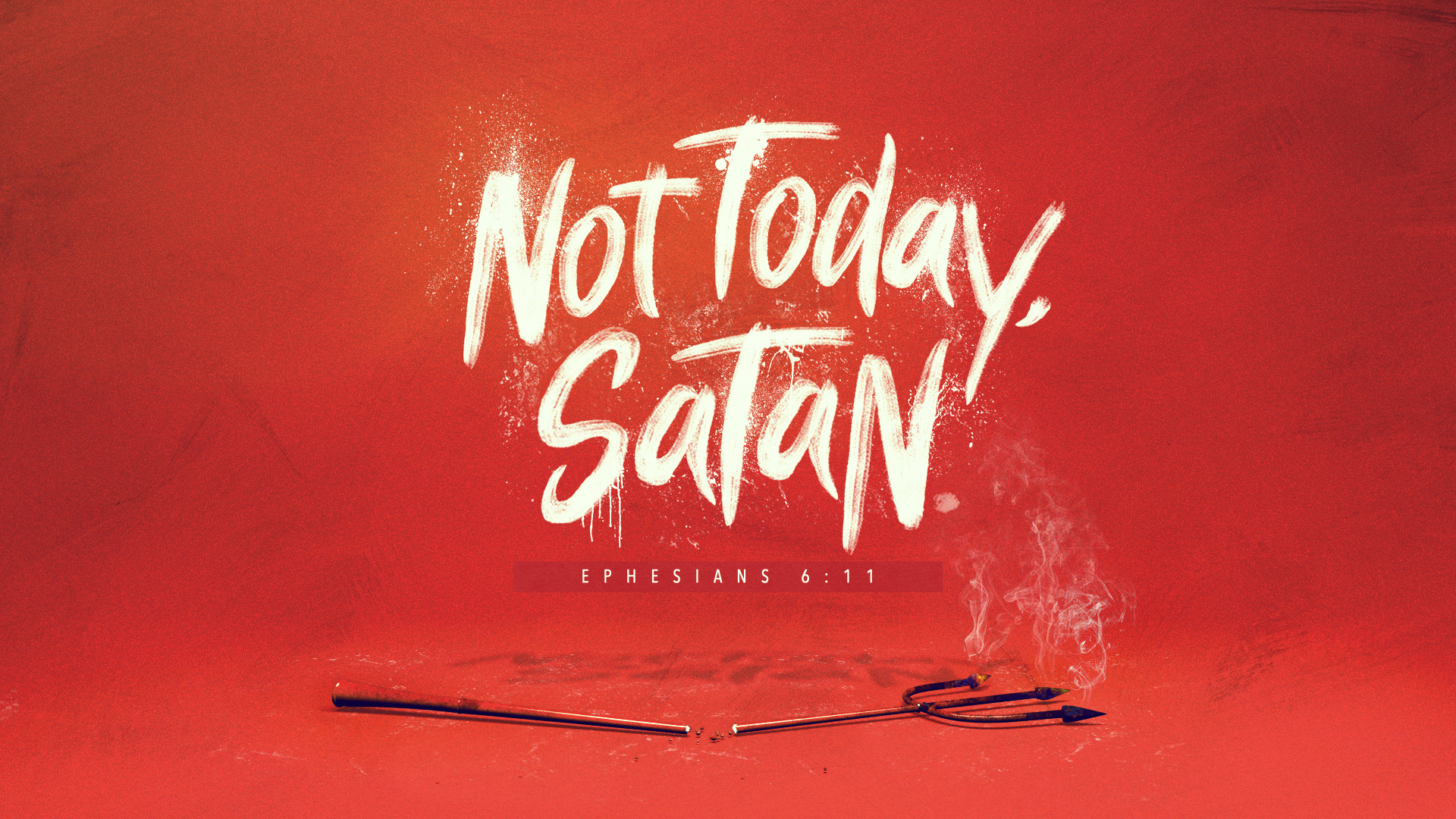 0 - 21.10.3p - Ephesians 6.11 - Not Today Satan - Title.png