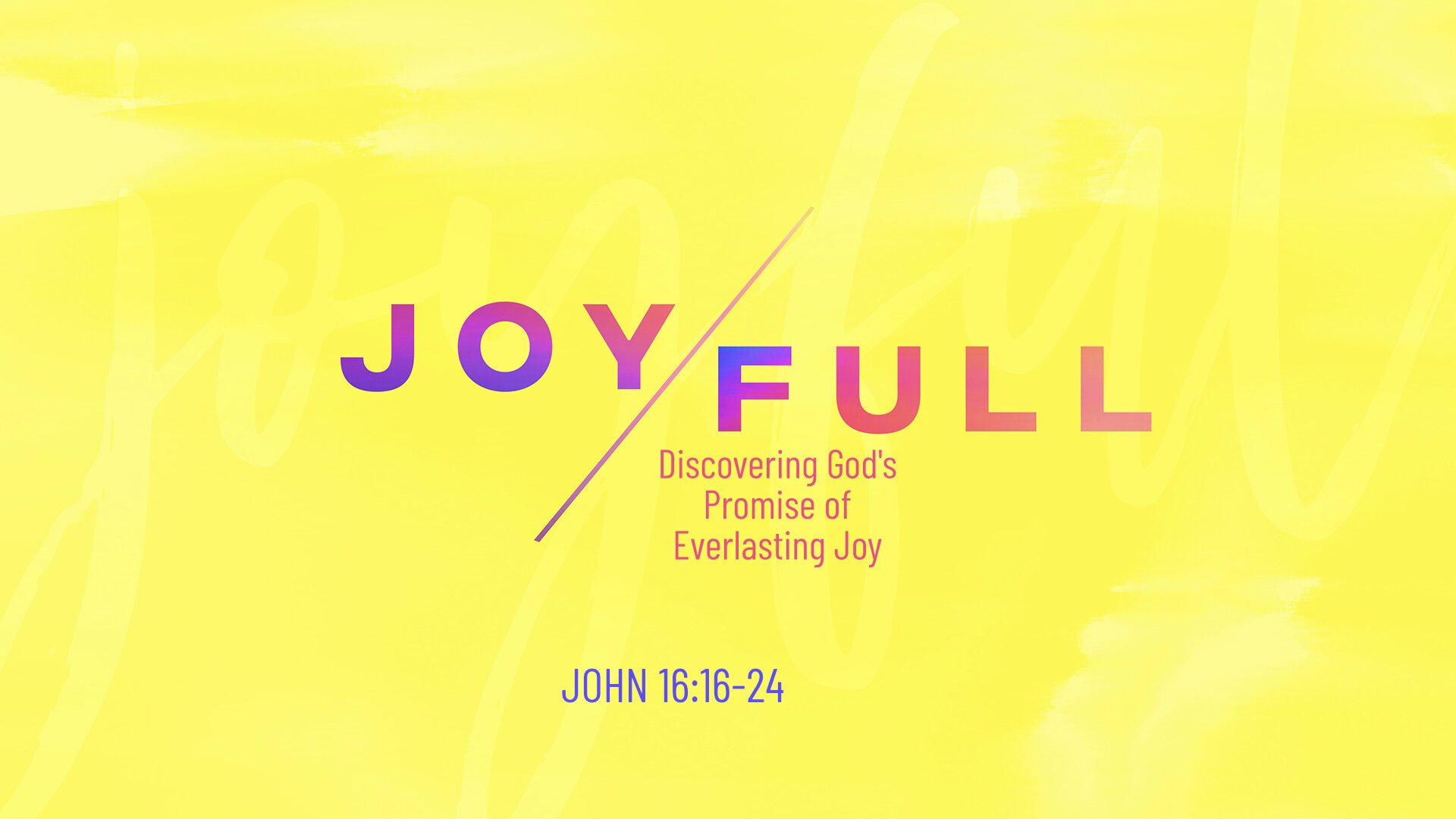 21.2.14a - John 16.16-28 - Joyful.001.jpeg