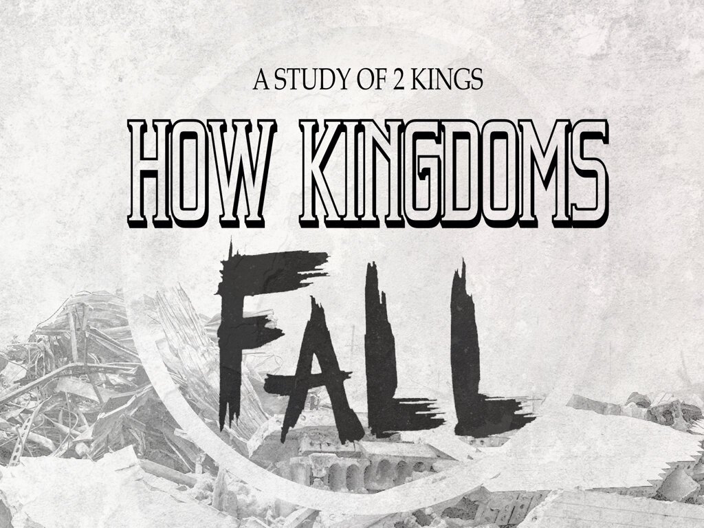 2 Kings - How Kingdoms Fall.001.jpeg