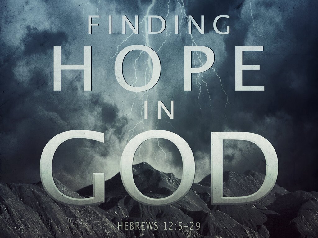 Heb 12.5-29 - Finding Hope In God.001.jpeg