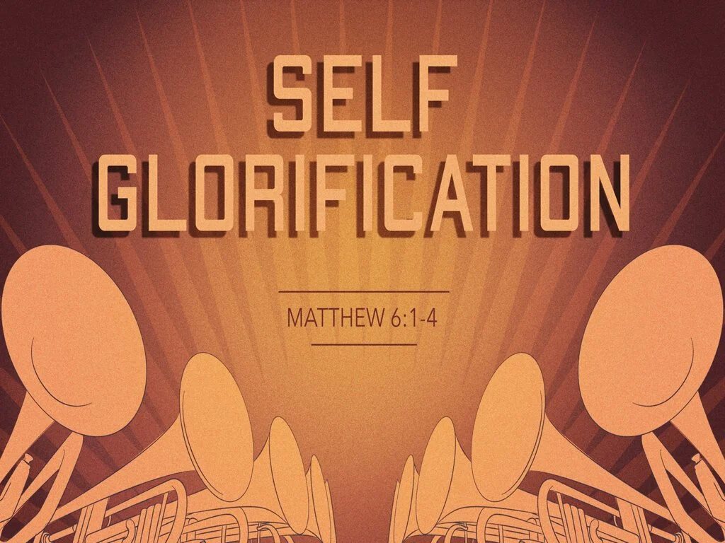 Matt 6.1-4 - Self Glorification.001.jpeg