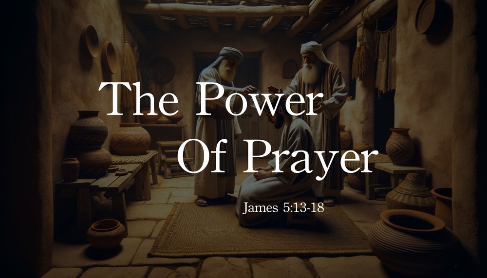 23.11.05a - James 5.13-18 - The Power of Prayer - Title.jpg