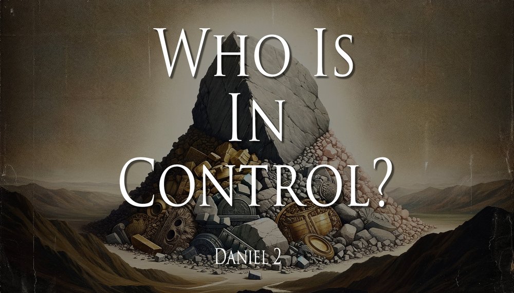 23.12.03p - Daniel 2 - Who Is In Control - Title.jpg