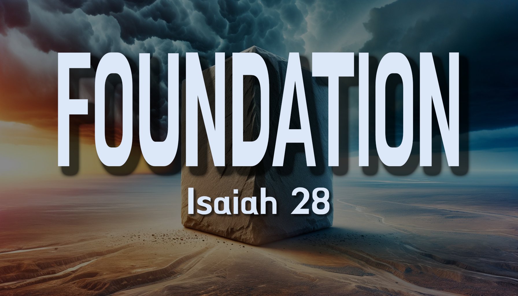 24.2.18p - Isaiah 28 - FOUNDATION - Title.jpg
