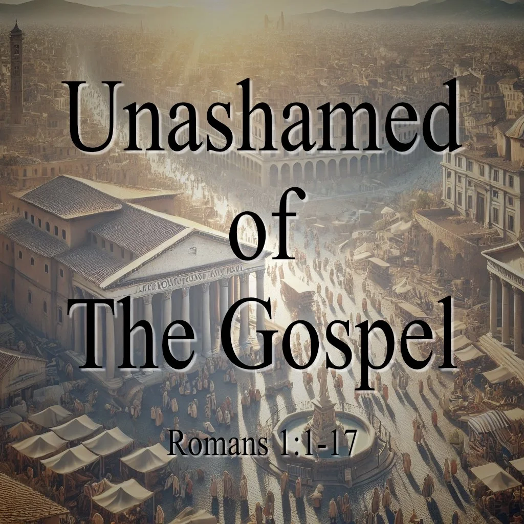 Unashamed of the Gospel (Romans 1:1-17) episode artwork