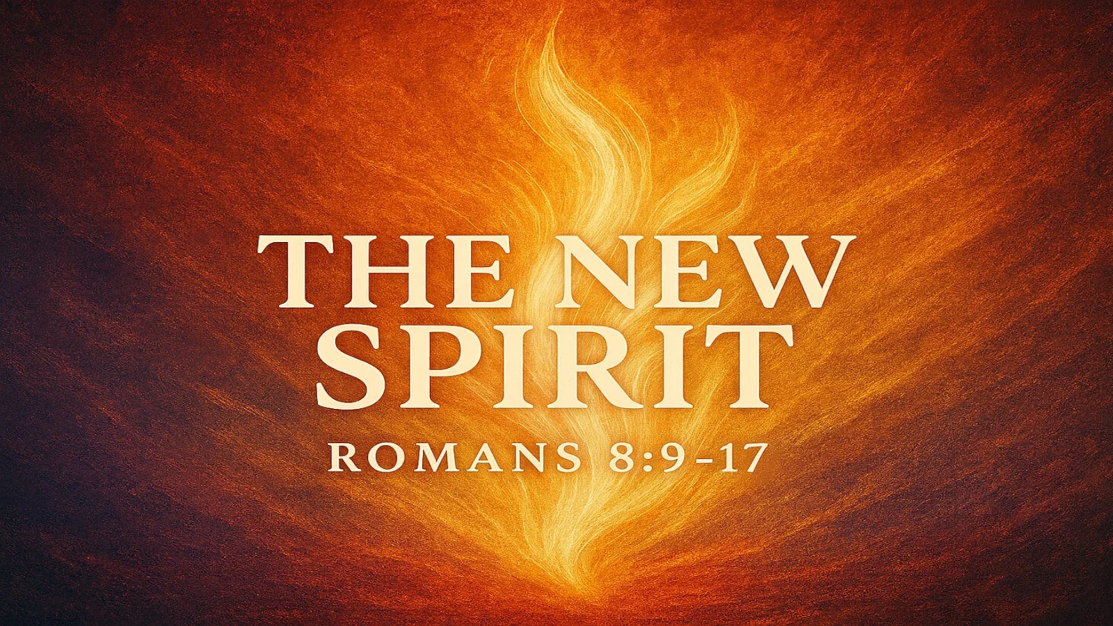 15.09.07a - Romans 8.9-17 - The New Spirit.jpg