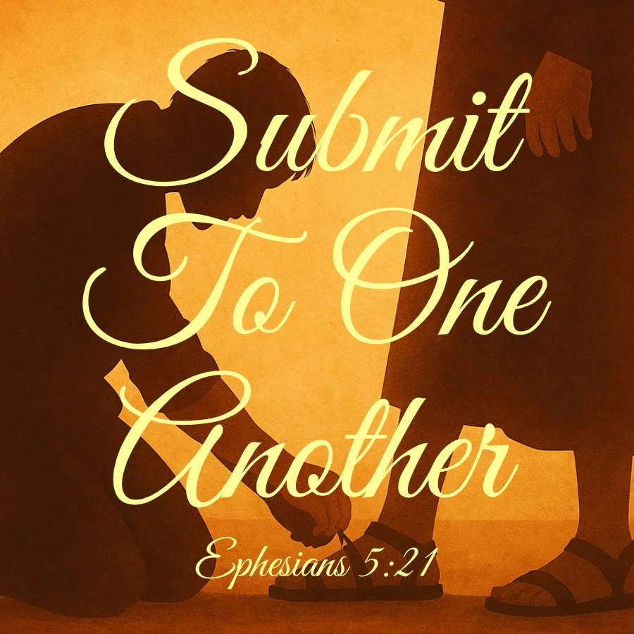 Submit To One Another (Ephesians 5:21)
