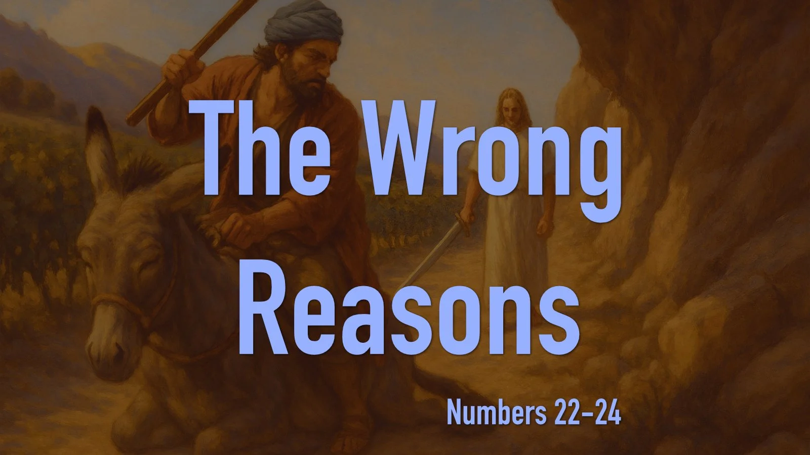 25.11.23p - Numbers 22-24 - The Wrong Reasons - Title.jpg
