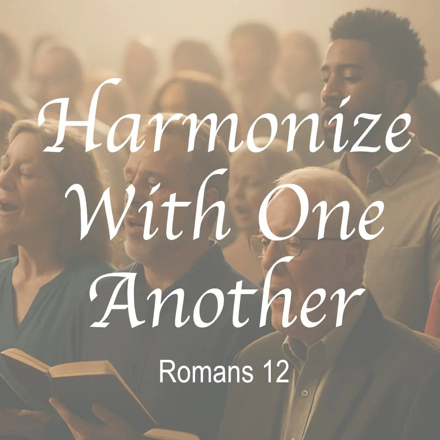 Harmonize With Each Other (Romans 12)