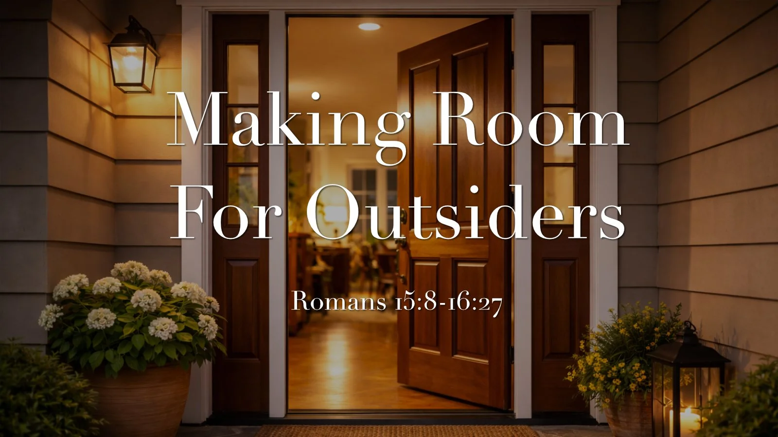 25.12.28a - Romans 15.8-16.27 - Making Room For Outsiders.jpg