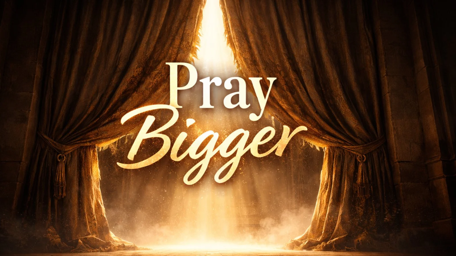 26.02.08a - Pray Bigger - Title.jpg
