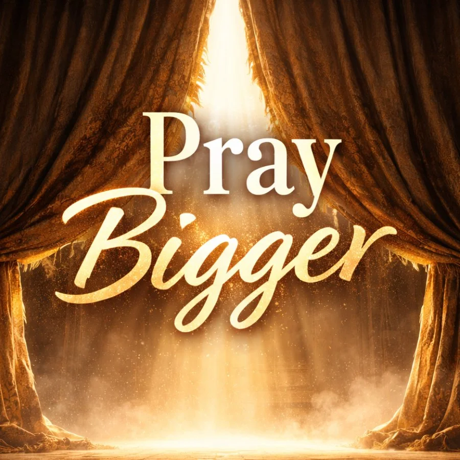 Pray Bigger