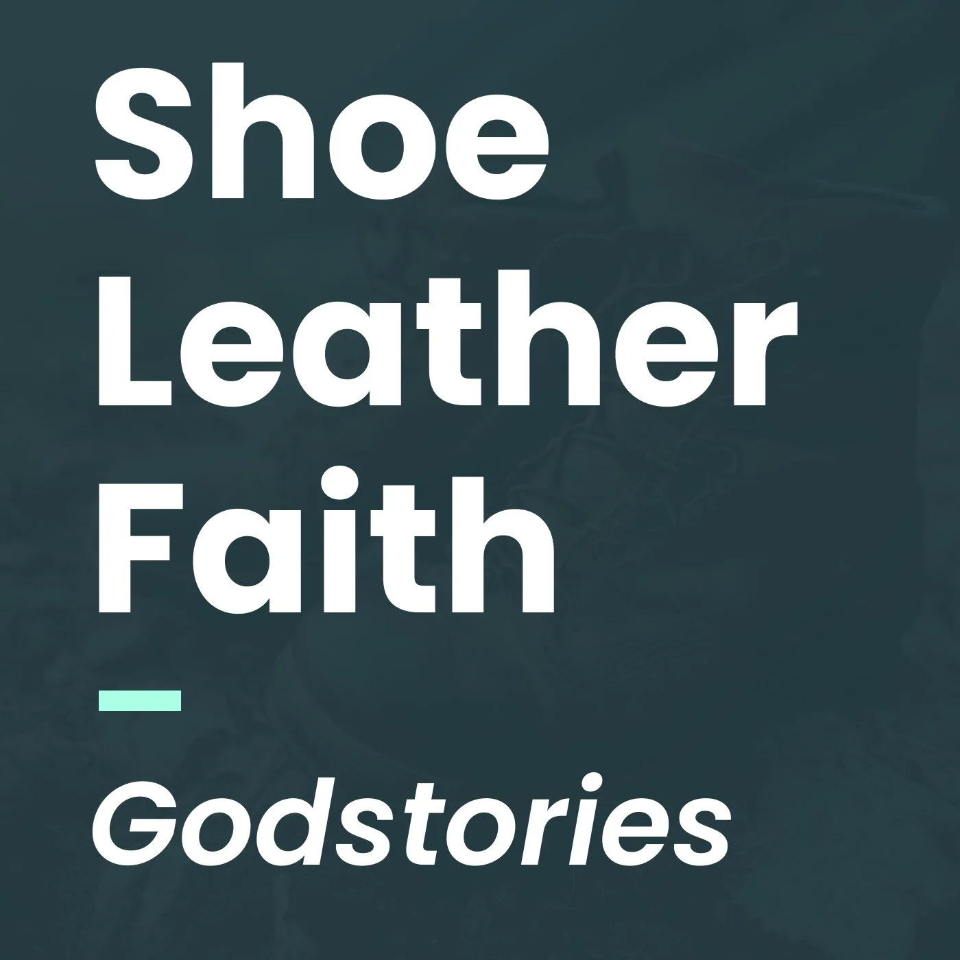 Shoe Leather Faith podcast artwork