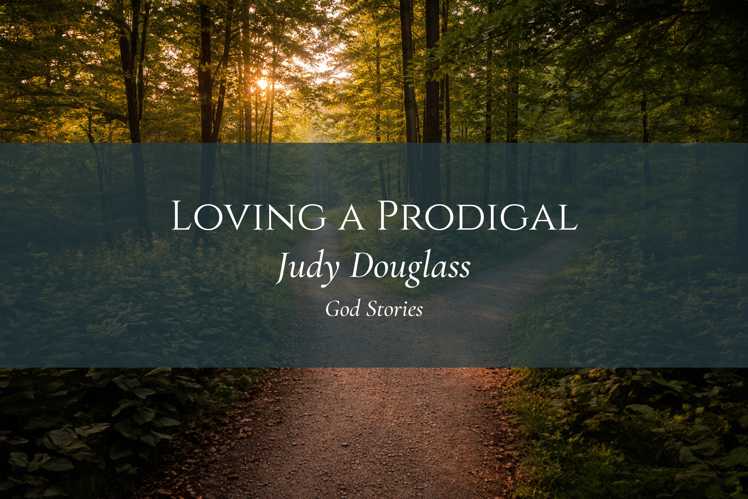 Loving a Prodigal - Judy Douglass