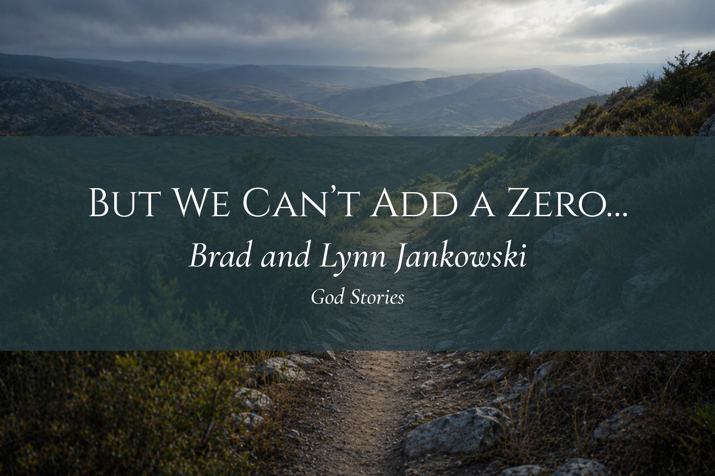 But We Can’t Add a Zero… — Brad and Lynn Jankowski