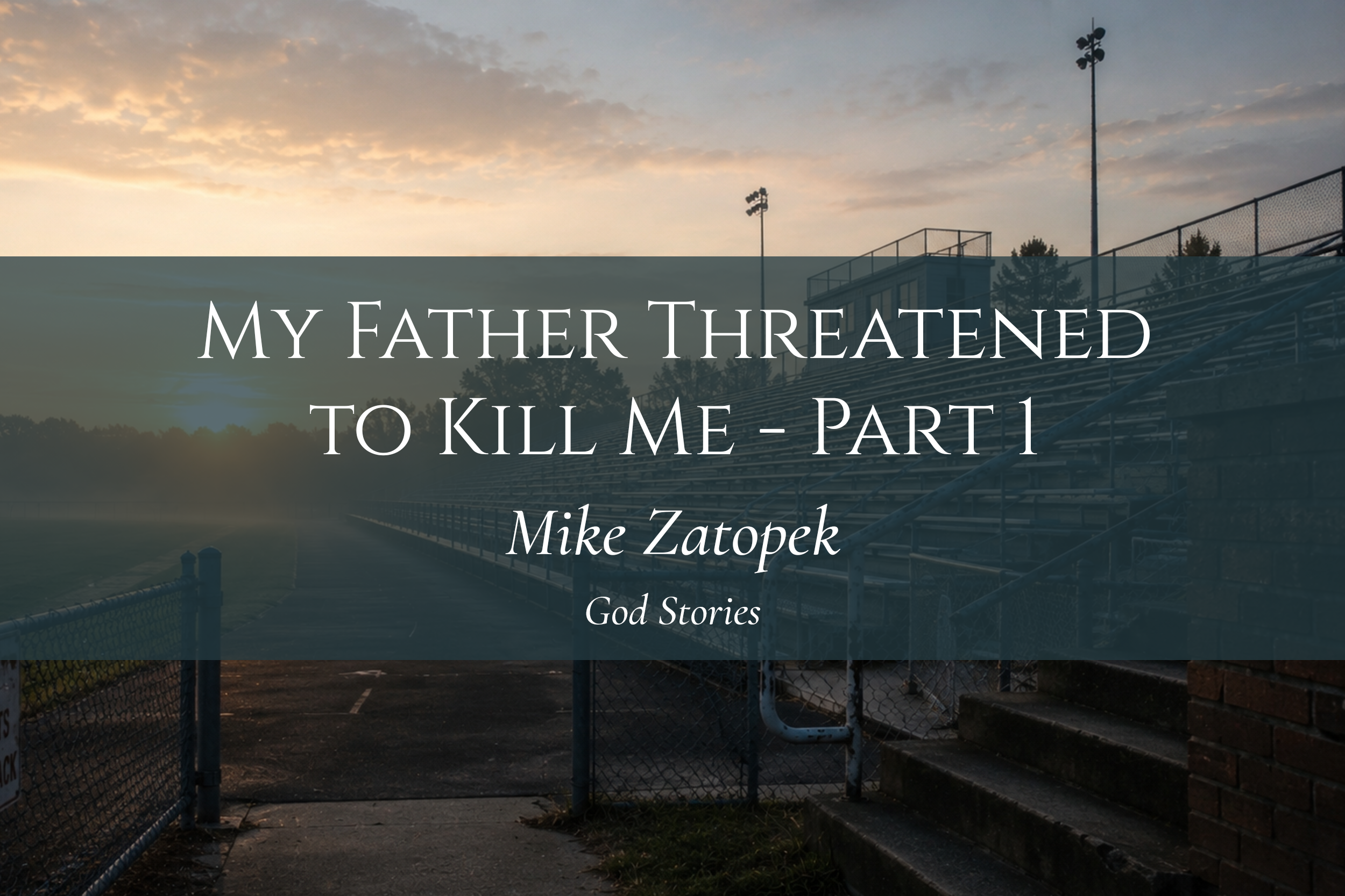 My Father Threatened to Kill Me Part 1 — Mike Zatopek 
