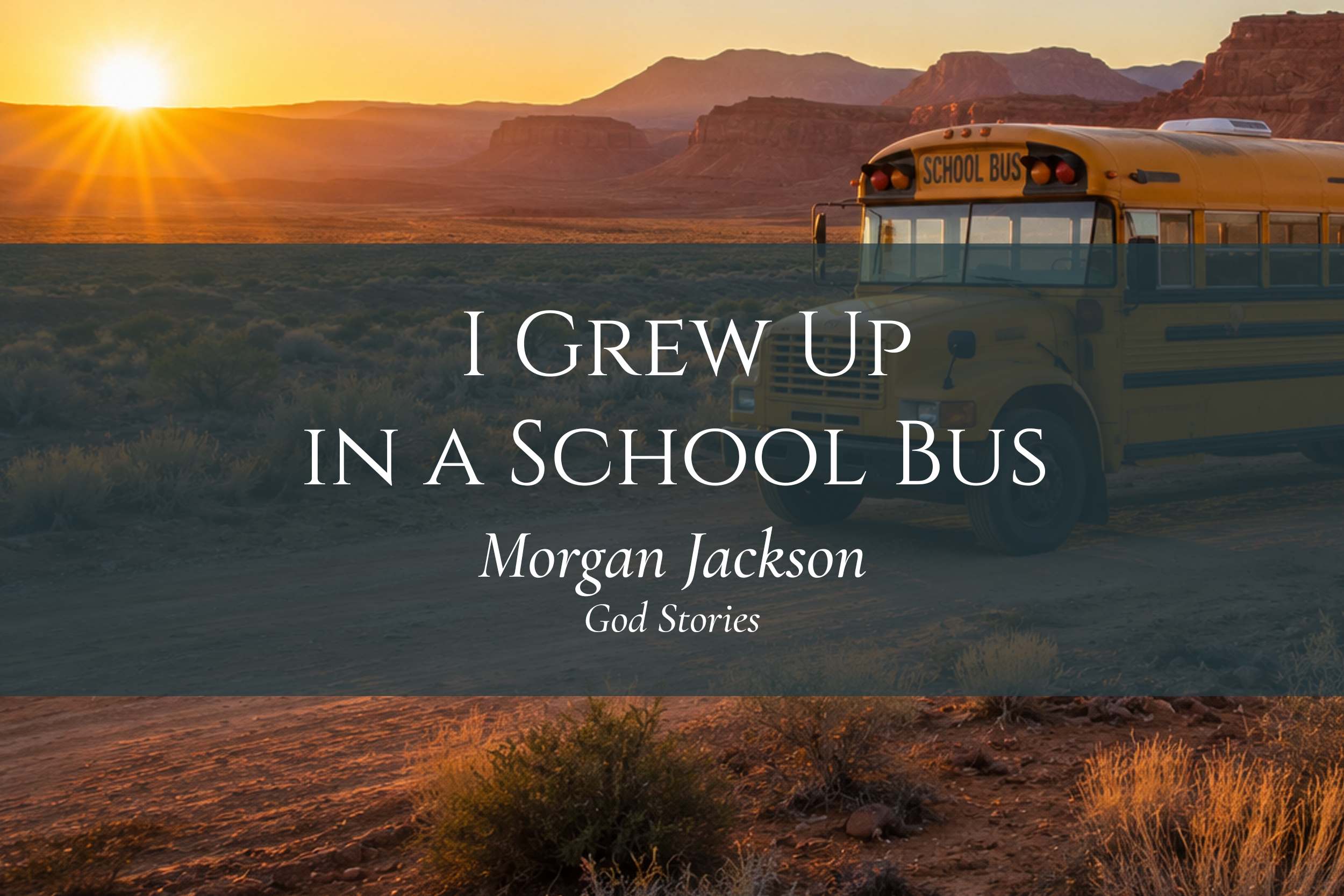  I Grew Up in a School Bus — Morgan Jackson