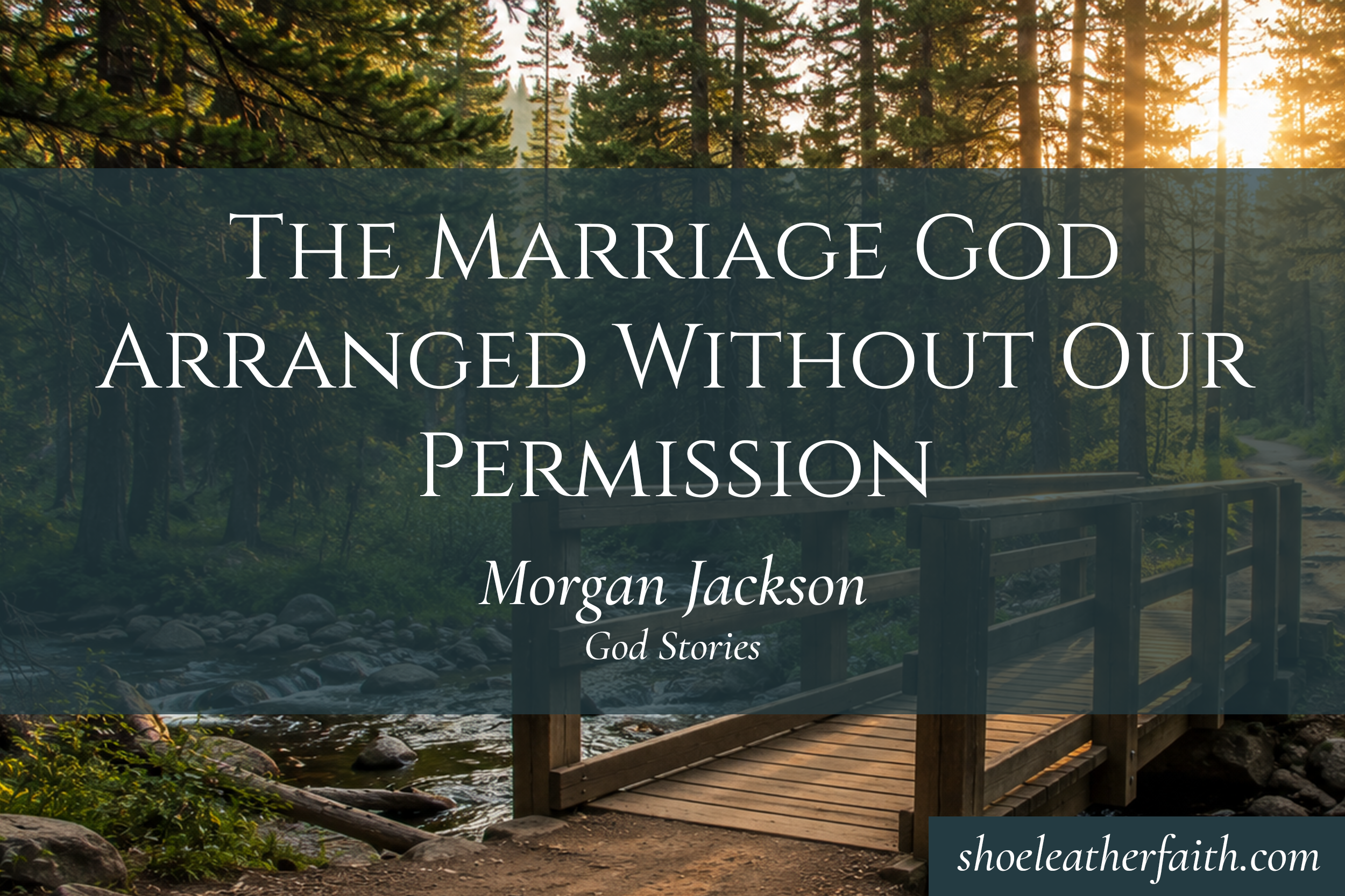 Part 3: The Marriage God Arranged Without Our Permission — Morgan Jackson