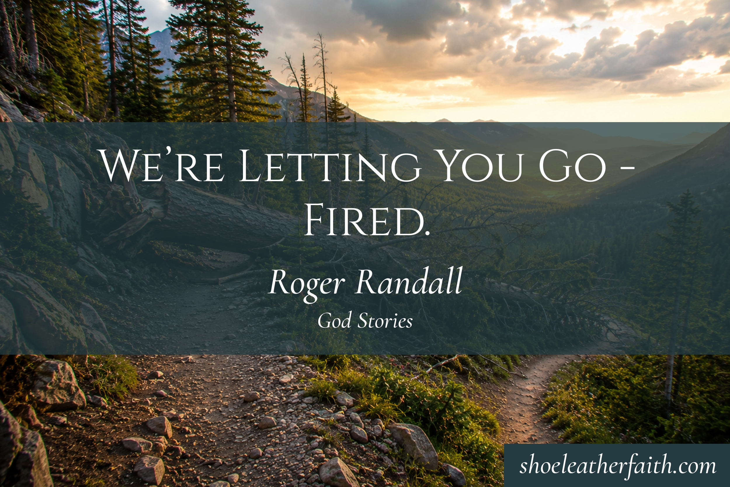 We’re Letting You Go - Fired — Roger Randall