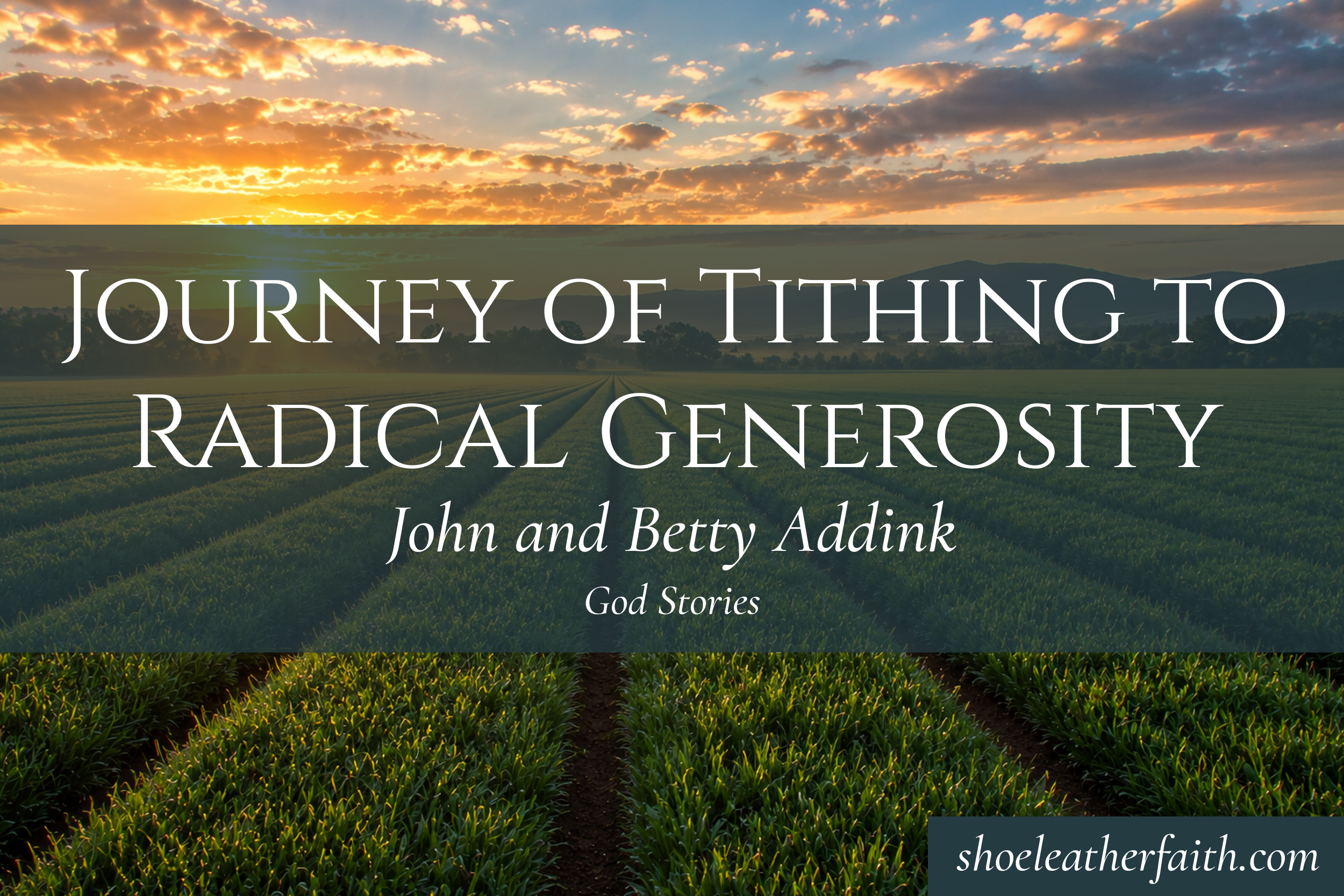 Journey of Tithing to Radical Generosity  — John and Betty Addink