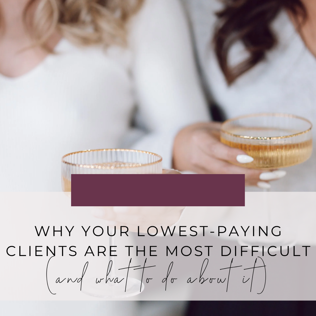 Why Your Lowest-Paying Clients Are The Most Difficult (&amp; What to Do About It)