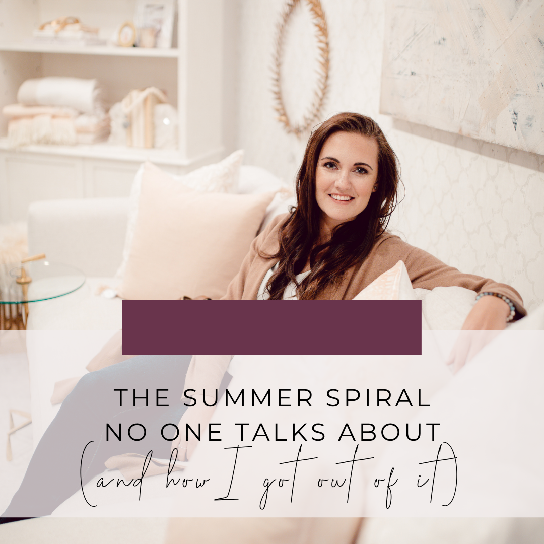 The Summer Spiral No One Talks About (And How I Got Out Of It)