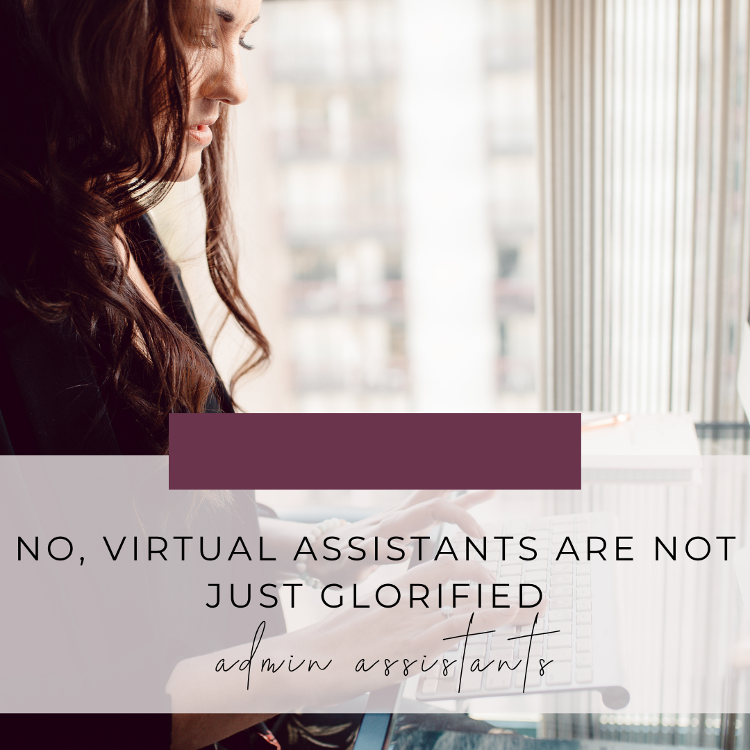 No, Virtual Assistants Are Not Just Glorified Admin Assistants