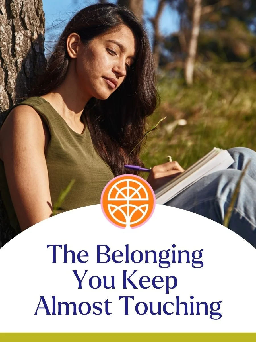 The Belonging You Keep Almost Touching