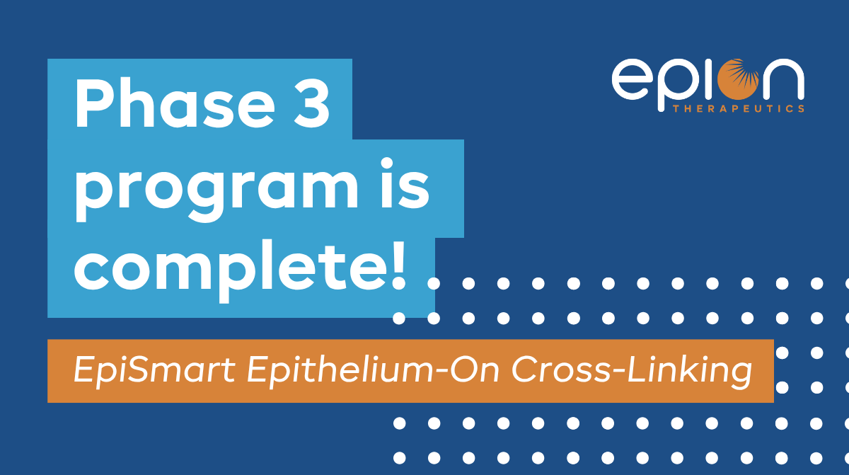Epion Therapeutics Completes Phase 3 Clinical Program for EpiSmart® Epithelium-On Corneal Cross-Linking