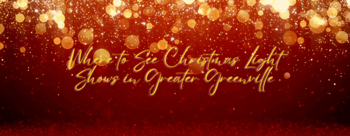 Where to see Christmas light shows in greenville sc