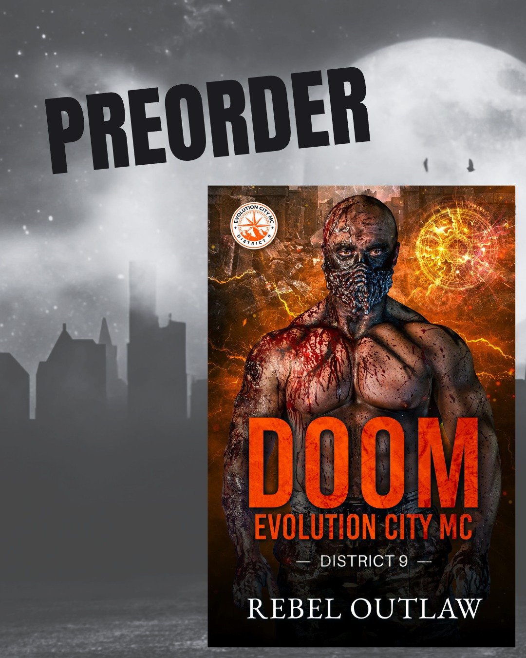 🧡 Doom: District 9 🧡
Evolution City MC
UBL: https://f.mtr.cool/177rft138n 
Welcome to District 9.
Blurb Coming Soon
Things to expect
- Demons
- Paranormal Romance
- Fated Mates
- A Whole New World
- Alphas
- Omegas
- Shifters
- Vampire