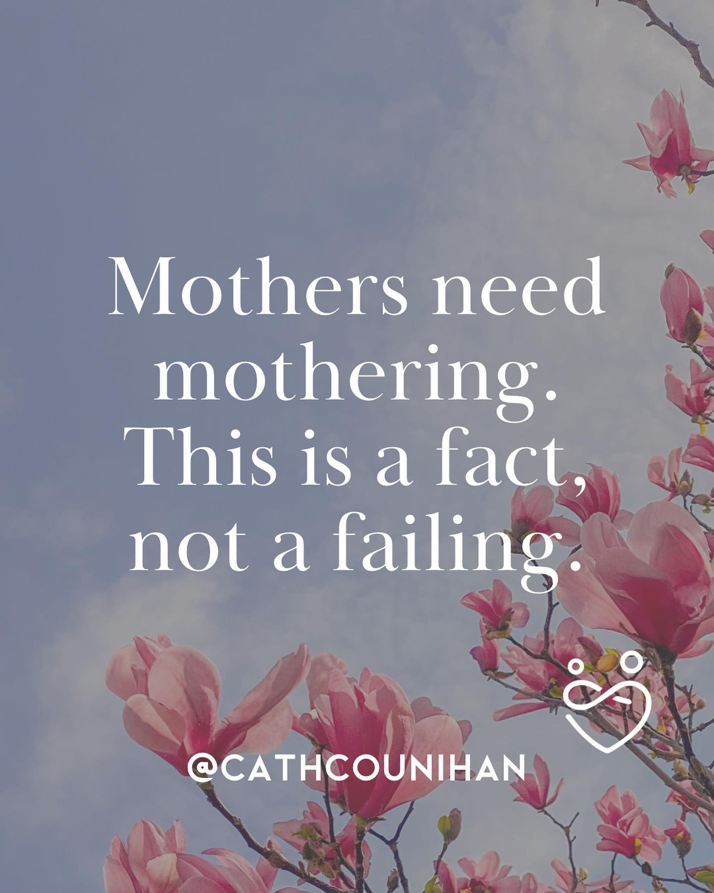 Mothers need mothering. This is a fact. It is not a personal failing.

At the same time as the baby is born the mother is born and we also need to be nurtured, held, surrounded in a bubble of care. We are learning and we need teachers, guides, encour