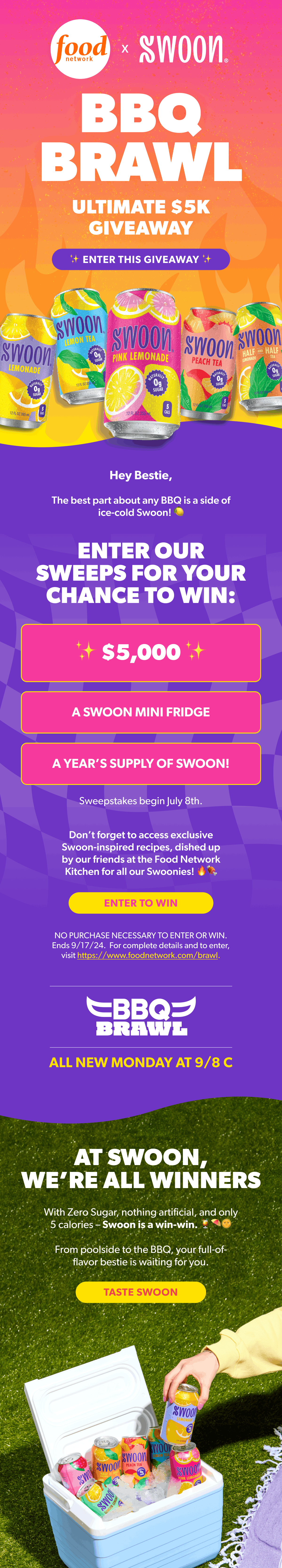 An advertisement for a Swoon and Food Network BBQ Brawl giveaway, featuring Swoon beverage cans with flavors like Lemon Tea, Pink Lemonade, Peach Tea, and Half & Half Iced Tea, promoting a chance to win $5,000, a mini fridge, or a year's supply of Swoon. The ad highlights the event beginning July 8th, with a slogan 'All New Monday at 9/8 C', and emphasizes that Swoon contains zero sugar, five calories, and is a win-win for flavor. It shows a cooler with cans and a hand reaching for one.