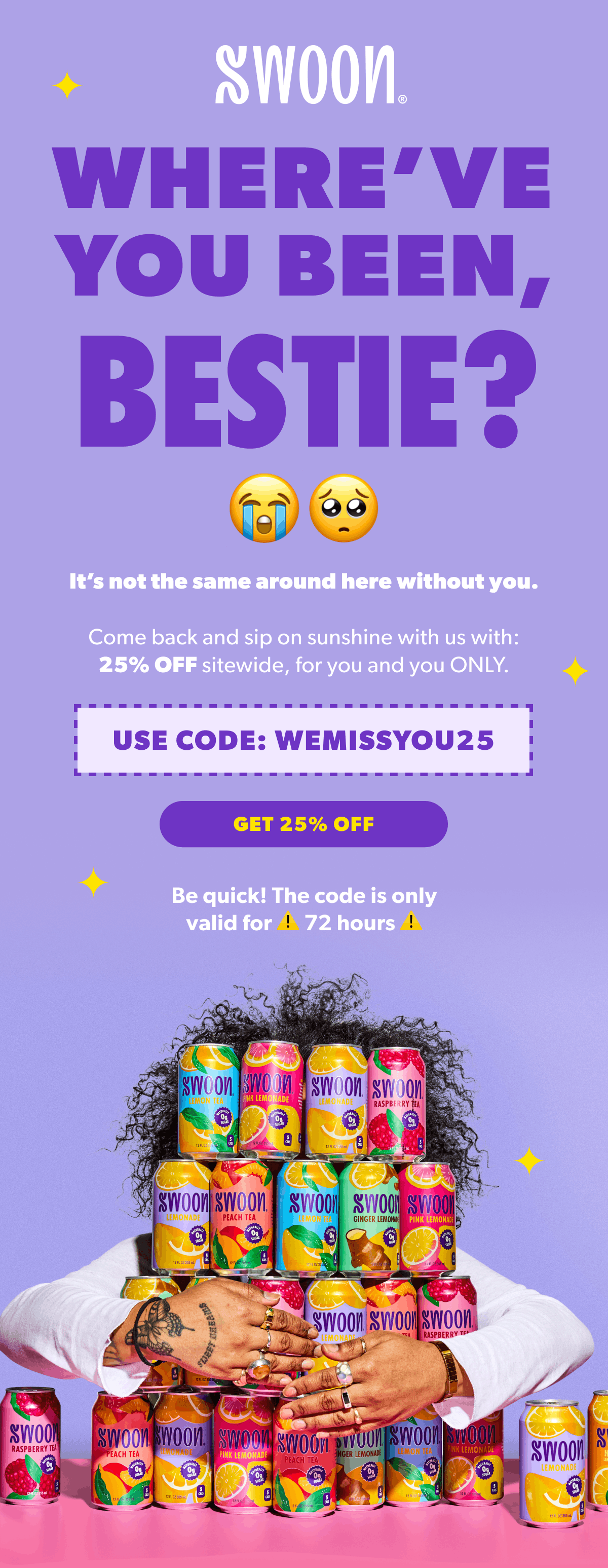 Promotional flyer for Swoon beverages featuring colorful cans of tea and lemonade, with large purple text asking 'Where've you been, bestie?' and a discount code for 25% off, decorated with emojis and star graphics.