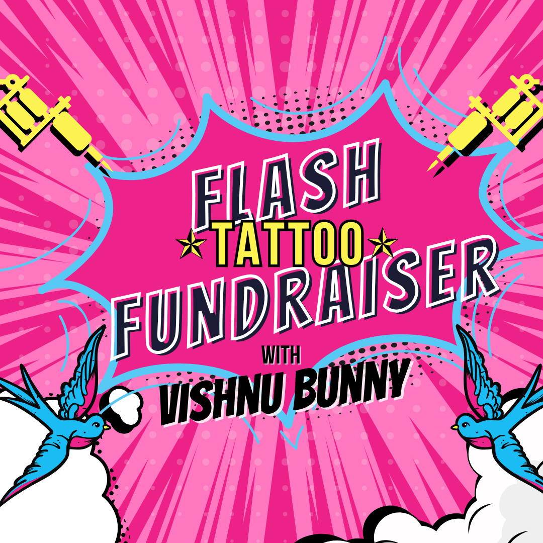 Flash Tattoo Fundraiser with Vishnu Bunny