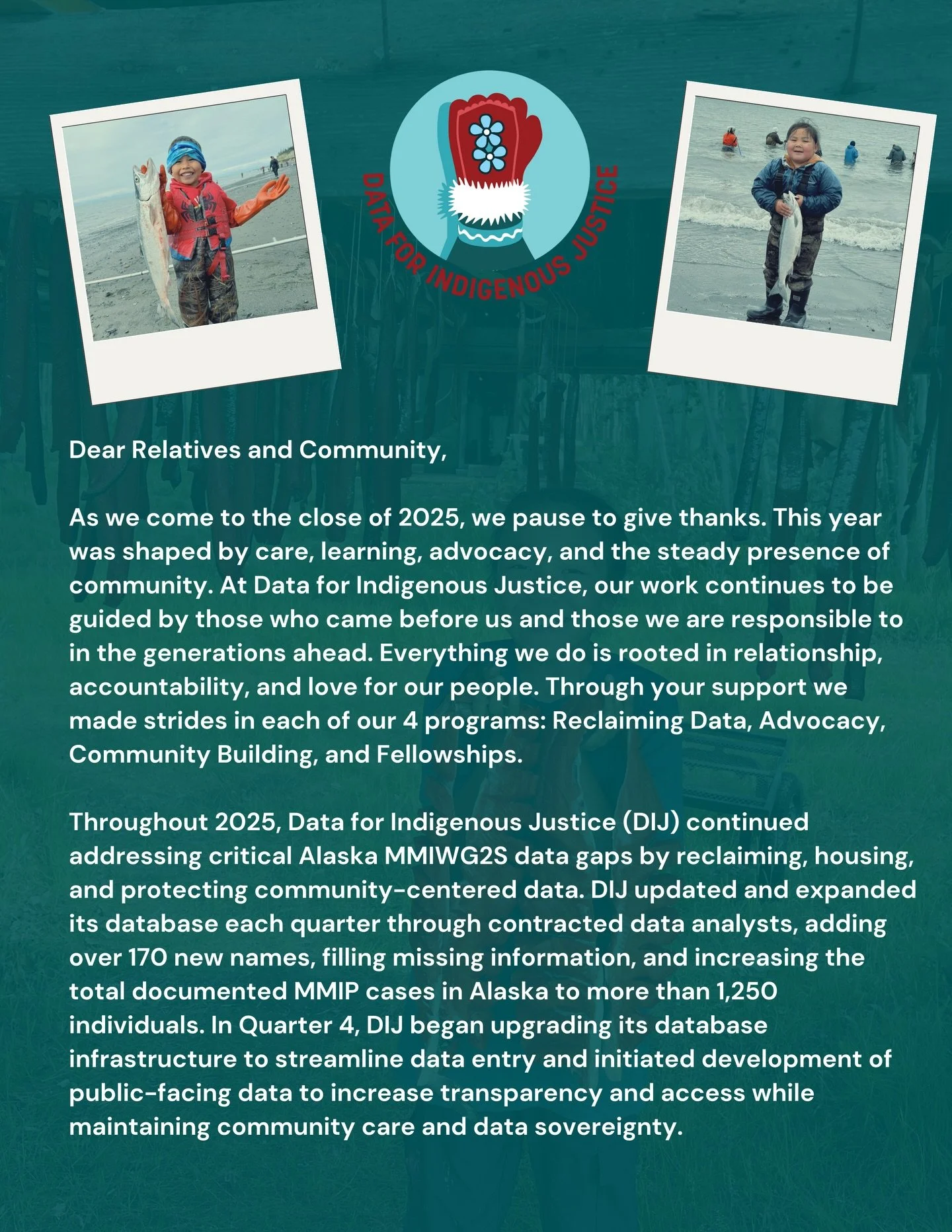 ❤️Dear Relatives and Community, ❤️
As we come to the close of 2025, we pause to give thanks. This year was shaped by care, learning, advocacy, and the steady presence of community. At Data for Indigenous Justice, our work continues to be guided by th