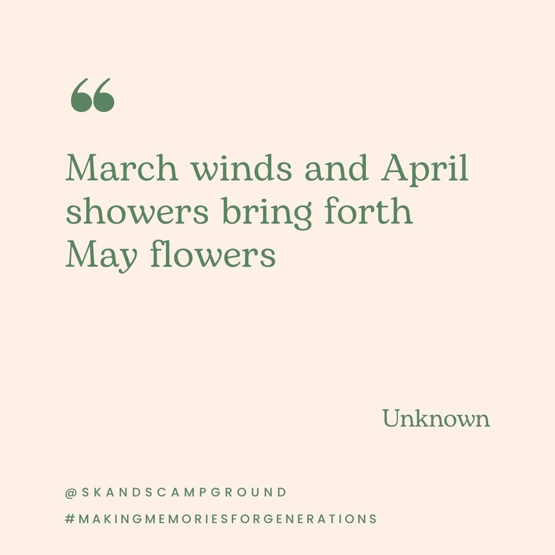 🌬️🌷 March is here, and you know what that means &ndash; it's time for those March winds and April showers to work their magic! 🌧️ 

We're counting down the days until May flowers bloom and our campground comes to life. 

Just two months until open