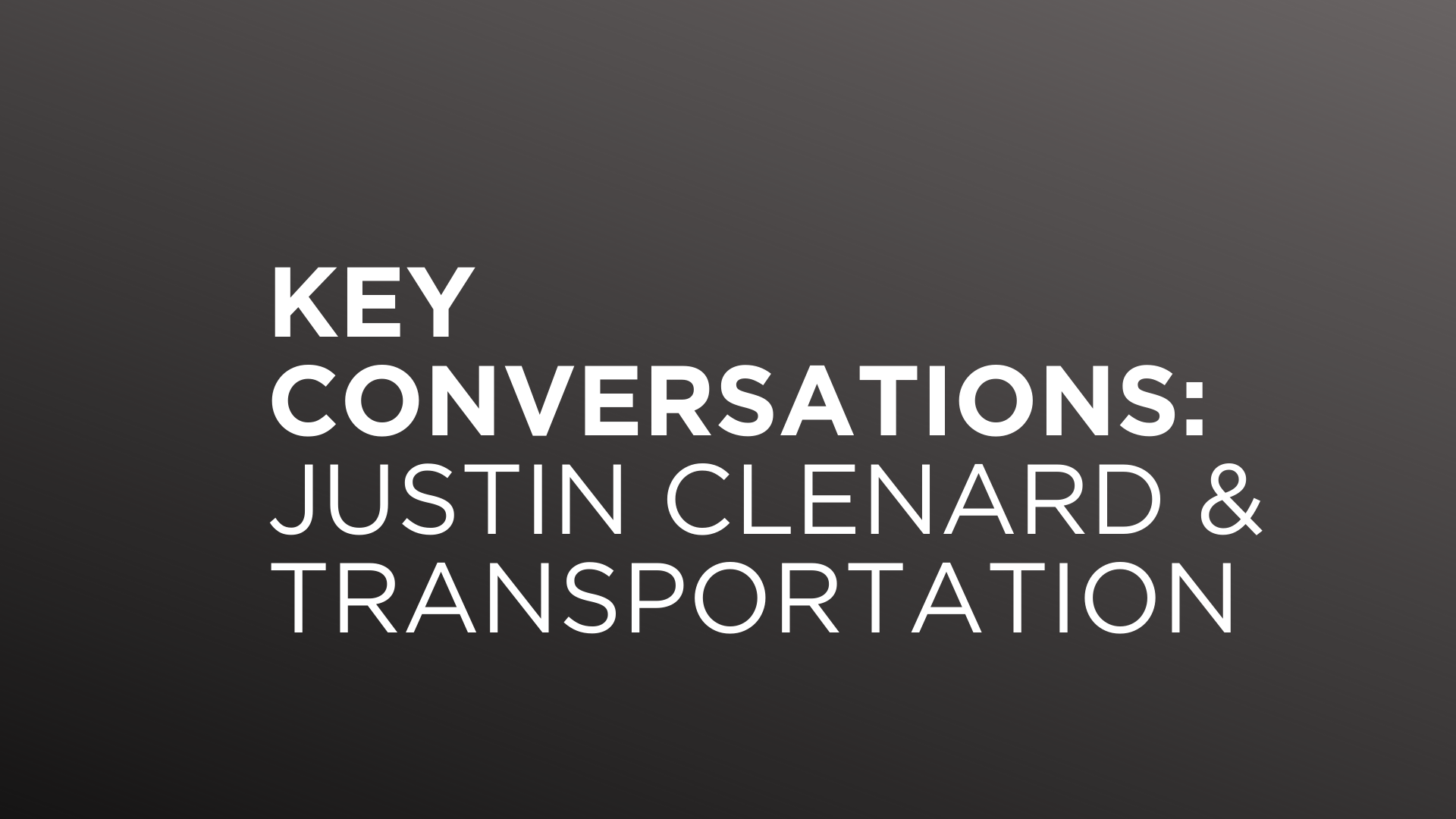 Key Conversations: Working in the Transportation Department with Justin Clenard