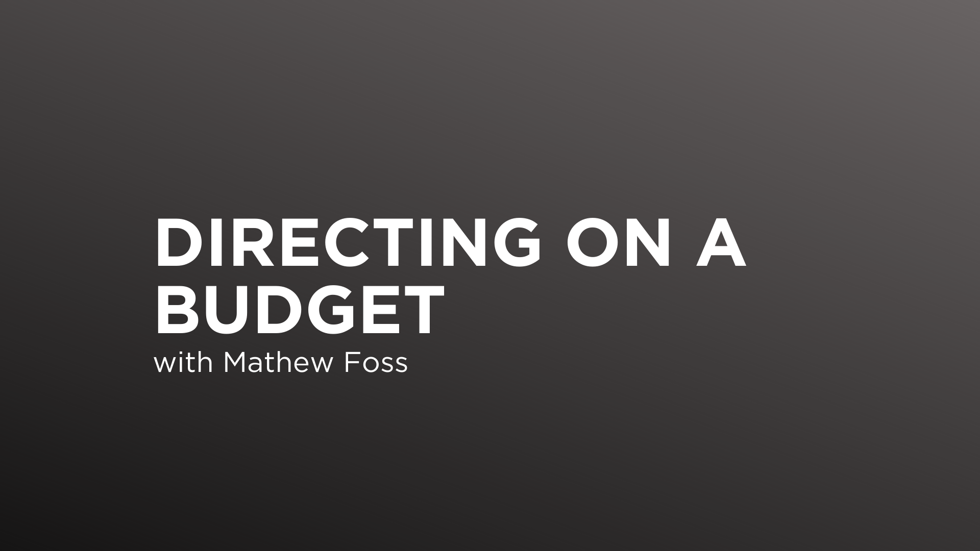 Directing on a Budget