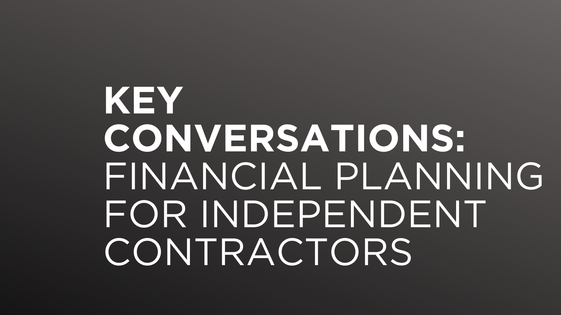 Key Conversations: Financial Planning for Independent Contractors