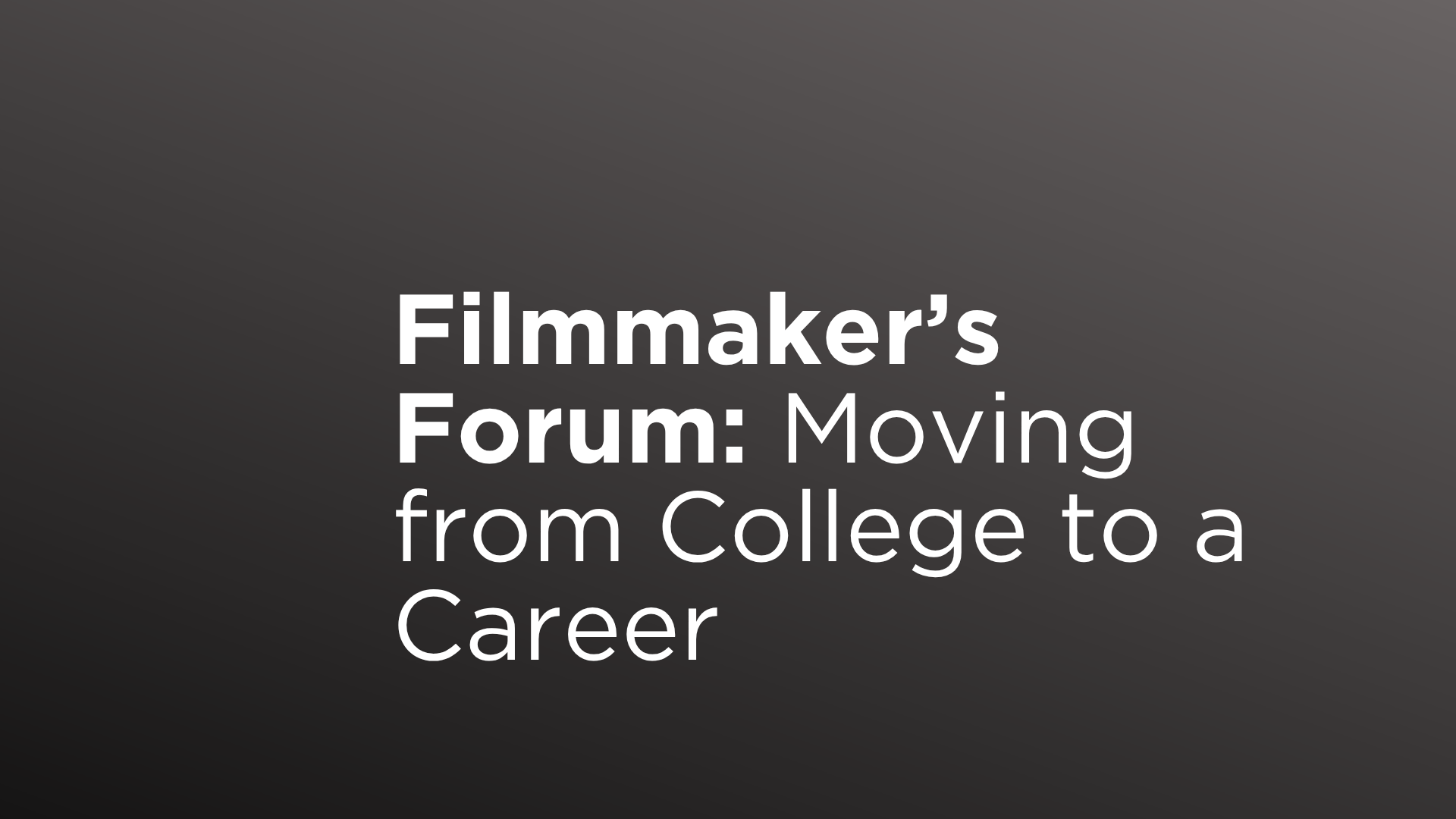 Filmmaker's Forum: Moving from College to a Career