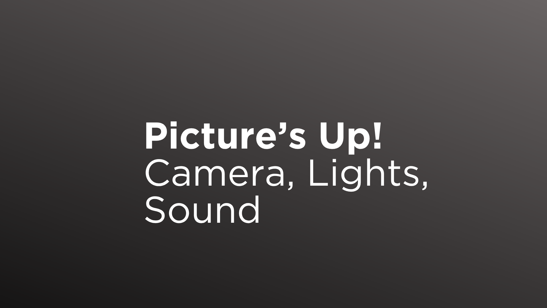 Picture's Up: Lights, Camera, Sound