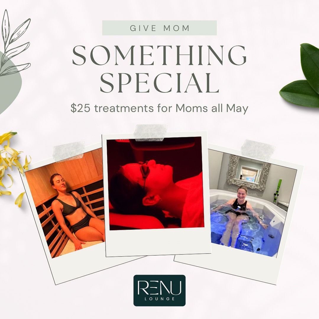 Treat Mom (or yourself!) to something special this month. Use code MOM at renulounge.com for $25 treatments until May 31. Dog moms too! 🧖&zwj;♀️