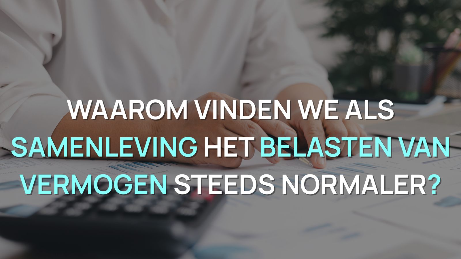 Waarom vinden we als samenleving het belasten van vermogen steeds normaler? | André van Luijk 